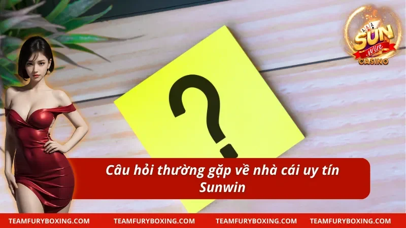 Câu Hỏi Thường Gặp SUNWIN Tổng Hợp Hướng Dẫn Chi Tiết 7 Câu hỏi thường gặp với độ xanh chín của nền tảng cược SUNWIN