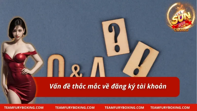 Câu Hỏi Thường Gặp SUNWIN Tổng Hợp Hướng Dẫn Chi Tiết 10 Lý giải những câu hỏi thường gặp khi tạo tài khoản