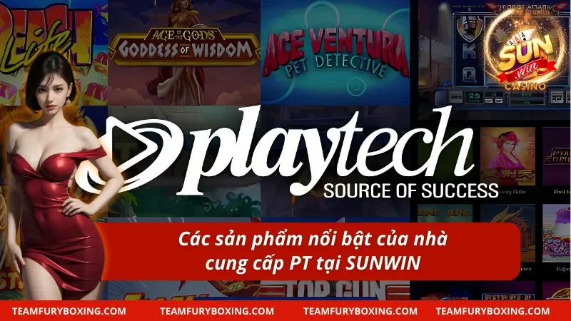 Playtech – Ông Lớn Của Làng Game Cá Cược Tại SUNWIN 6 Siêu phẩm cá cược xịn sò của nhà PlayTech