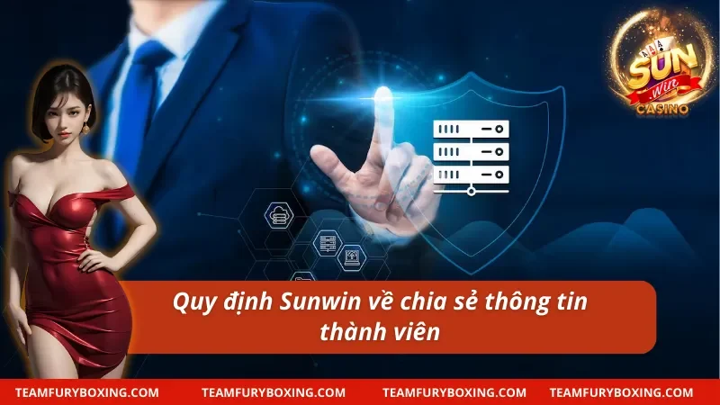 Quyền Riêng Tư Đảm Bảo Quyền Lợi Và An Toàn Cược Thủ 7 Quy định quyền riêng tư Sunwin về chia sẻ thông tin thành viên